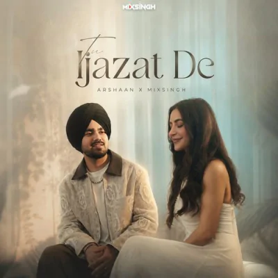 Download Tu Ijazat De Arshaan, MixSingh mp3 song, Tu Ijazat De full album download