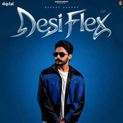 Download Desi Flex Gurdas Sandhu, MEAVIN mp3 song, Desi Flex full album download