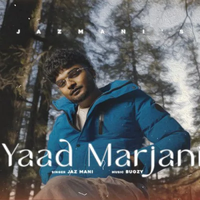 Download Yaad Marjaani Jaz Mani, Bugzy mp3 song, Yaad Marjaani full album download