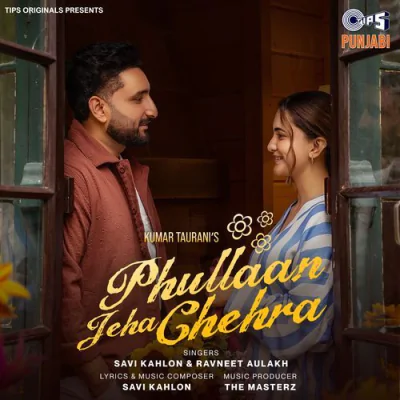 Download Phullaan Jeha Chehra Savi Kahlon, The Masterz, Ravneet Aulakh mp3 song, Phullaan Jeha Chehra full album download