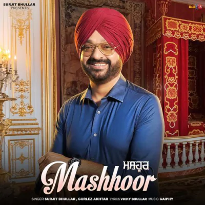 Download Mashhoor Surjit Bhullar, Gurlej Akhtar mp3 song, Mashhoor full album download