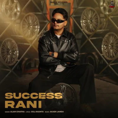 Download Success Rani Alam Chatha, Gill Raunta, Akash Jandu mp3 song, Success Rani full album download