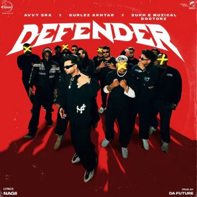 Download Defender : Ft Sukh E Muzical Doctorz, Gurlez Akhtar, Nagii & Da Future Avvy Sra, Sukh-E Muzical Doctorz, Gurlej Akhtar mp3 song, Defender : Ft Sukh E Muzical Doctorz, Gurlez Akhtar, Nagii & Da Future full album download