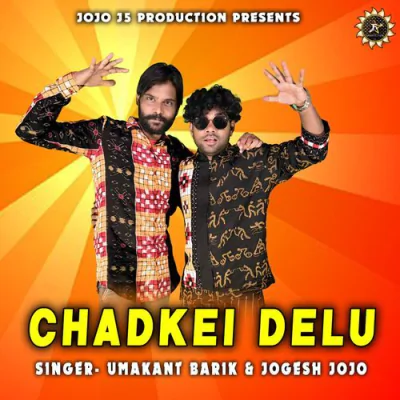 Download CHADKEI DELU Umakant Barik, Jogesh Jojo mp3 song, CHADKEI DELU full album download
