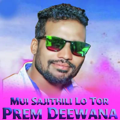 Download Mui Sajithili Lo Tor Prem Deewana Prakash Jal mp3 song, Mui Sajithili Lo Tor Prem Deewana full album download