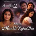 Main Mar Hi Raha Tha ( Awarapan 2 )
