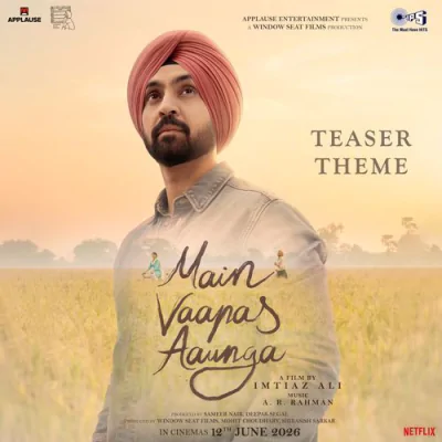 Download Main Vaapas Aaunga Teaser Theme Diljit Dosanjh, Irshad Kamil, Imtiaz Ali, A.R. Rahman mp3 song, Main Vaapas Aaunga Teaser Theme full album download