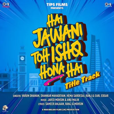 Download Hai Jawani Toh Ishq Hona Hai (Title Track) Varun Dhawan, Javed-Mohsin, Anu Malik, Shankar Mahadevan mp3 song, Hai Jawani Toh Ishq Hona Hai (Title Track) full album download