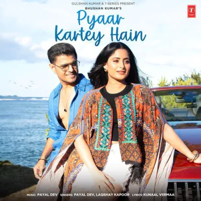 Download Pyaar Kartey Hain Payal Dev, Laqshay Kapoor, Kunaal Vermaa mp3 song, Pyaar Kartey Hain full album download