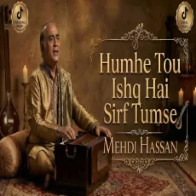 Download Humein Tou Ishq Hai Sirf Tumse Mehdi Hassan mp3 song, Humein Tou Ishq Hai Sirf Tumse full album download