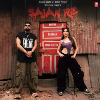 Download Sajan Re Sanjoy, Badshah, Nora Fatehi mp3 song, Sajan Re full album download