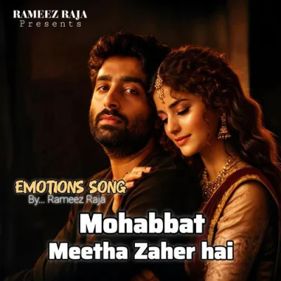 Download Mohabbat Meetha Zaher Hai Rameez Raja mp3 song, Mohabbat Meetha Zaher Hai full album download