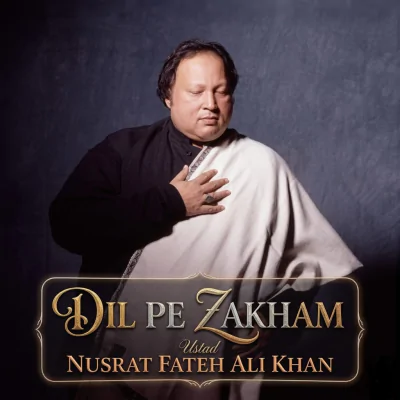 Download Dil Pe Zakham Khate Hain Nusrat Fateh Ali Khan mp3 song, Dil Pe Zakham Khate Hain full album download