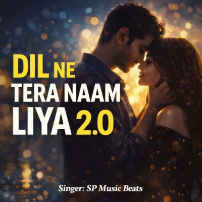 Download Dil Ne Tera Naam Liya 2.0 SP Music Beats mp3 song, Dil Ne Tera Naam Liya 2.0 full album download
