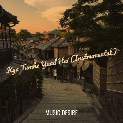 Download Kya Tumhe Yaad Hai (Instrumental) MUSIC DESIRE mp3 song, Kya Tumhe Yaad Hai (Instrumental) full album download