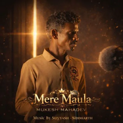 Download Mere Maula Mukesh Mahadev, Suyyash-Siddharth mp3 song, Mere Maula full album download