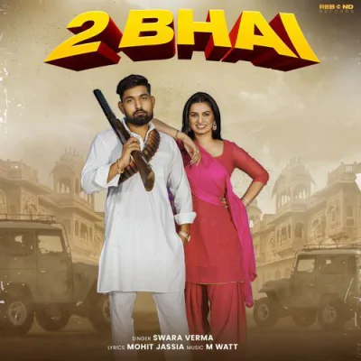 Download 2 Bhai Swara Verma mp3 song, 2 Bhai full album download