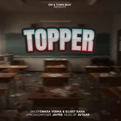 Download Topper Swara Verma, Sujeet Rana, Jaypee mp3 song, Topper full album download