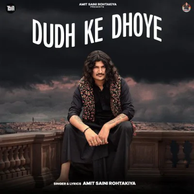 Download Dudh Ke Dhoye Amit Saini Rohtakiya mp3 song, Dudh Ke Dhoye full album download