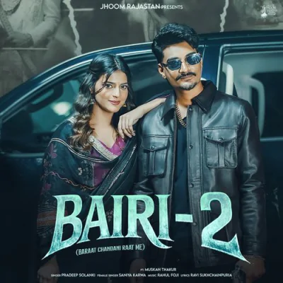 Download Bairi - 2 (Baraat Chandni Raat Me) Virat, Pradeep Solanki, Saniya Karwa mp3 song, Bairi - 2 (Baraat Chandni Raat Me) full album download