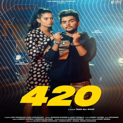 Download 420 (feat. Dev Chouhan,Fiza Choudhary) Masoom Sharma, Ashu Twinkle mp3 song, 420 (feat. Dev Chouhan,Fiza Choudhary) full album download