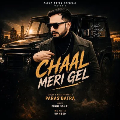 Download Chaal Meri Gel Paras Batra mp3 song, Chaal Meri Gel full album download