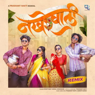 Download Nakhrewali (Remix) Prashant Nakti, Sonali Sonawane, Rohit Raut, Dj Ankit Mumbai mp3 song, Nakhrewali (Remix) full album download