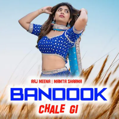 Download Bandook Chale Gi Raj Meena, Mamta Sharma mp3 song, Bandook Chale Gi full album download
