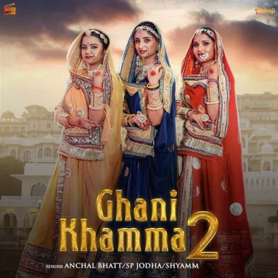 Download Ghani Khamma 2 Anchal Bhatt, SP Jodha, Shyamli Thakur mp3 song, Ghani Khamma 2 full album download