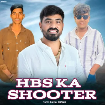 Download HBS Ka Shooter Rahul Gurjar mp3 song, HBS Ka Shooter full album download