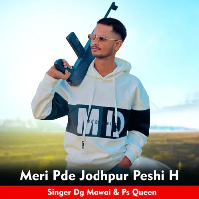 Download Meri Pde Jodhpur Peshi H DG Mawai, PS Queen mp3 song, Meri Pde Jodhpur Peshi H full album download