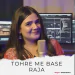 Tohre Me Base Raja