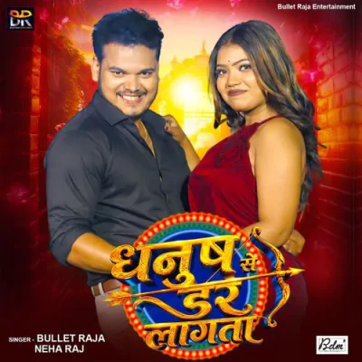 Download Dhanush Se Dar Lagata Bullet Raja, Neha Raj mp3 song, Dhanush Se Dar Lagata full album download