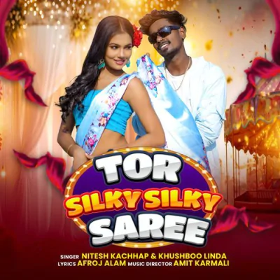 Download Tor Silky Silky Saree Nitesh Kachhap, Khushboo Linda mp3 song, Tor Silky Silky Saree full album download