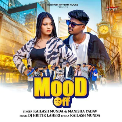 Download Mood Off Kailash Munda, Manisha Yadav mp3 song, Mood Off full album download