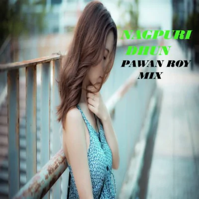 Download Nagpuri Dhun Pawan Roy Mix (Nagpuri) Pawan Roy mp3 song, Nagpuri Dhun Pawan Roy Mix (Nagpuri) full album download