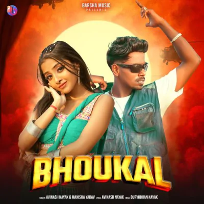 Download Bhoukal Avinash Nayak, Manisha Yadav mp3 song, Bhoukal full album download