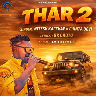 Download Thar 2 Nitesh Kacchap, Chinta Devi mp3 song, Thar 2 full album download