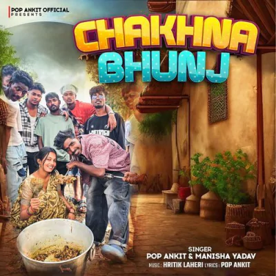 Download Chakhna Bhunj Pop Ankit, Manisha Yadav mp3 song, Chakhna Bhunj full album download