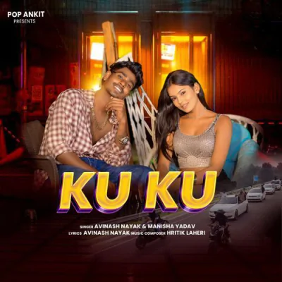 Download Ku Ku Avinash Nayak, Manisha Yadav mp3 song, Ku Ku full album download
