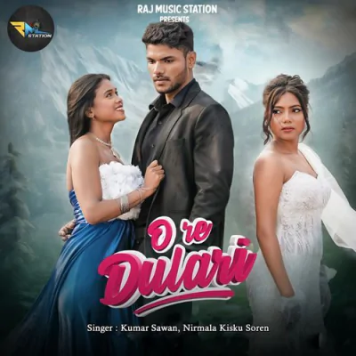 Download O Re Dulari Kumar Sawan, Nirmala Kisku Soren mp3 song, O Re Dulari full album download