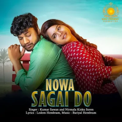Download Nowa Sagai Do Kumar Sawan, Nirmala Kisku Soren mp3 song, Nowa Sagai Do full album download