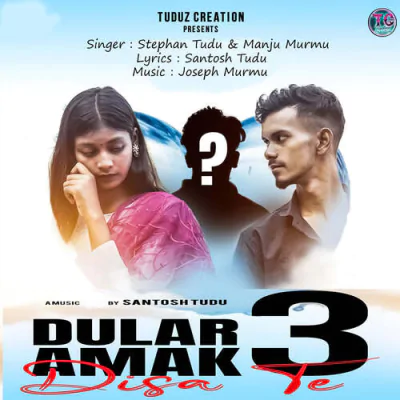 Download Dular Amak Disa Te 3 Stephan Tudu, Manju Murmu mp3 song, Dular Amak Disa Te 3 full album download