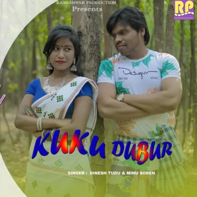 Download Kuku Dubur Dinesh Tudu, Minu Soren mp3 song, Kuku Dubur full album download