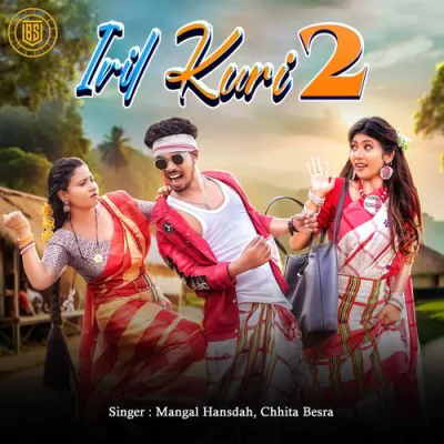 Download Iril Kuri 2 Mangal Hansdah, CHHITA BESRA mp3 song, Iril Kuri 2 full album download