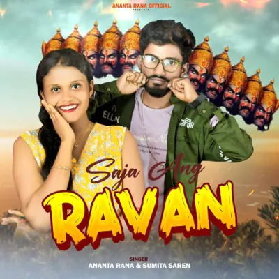 Download Saja Ang Ravan Ananta Rana, Sumita Saren mp3 song, Saja Ang Ravan full album download