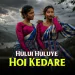 Hului Huluye Hoi Kedare
