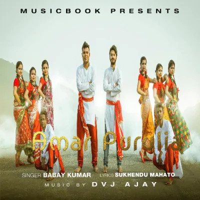 Download Amar Purulia Babay Kumar, MusicBook, DVJ AJAY mp3 song, Amar Purulia full album download