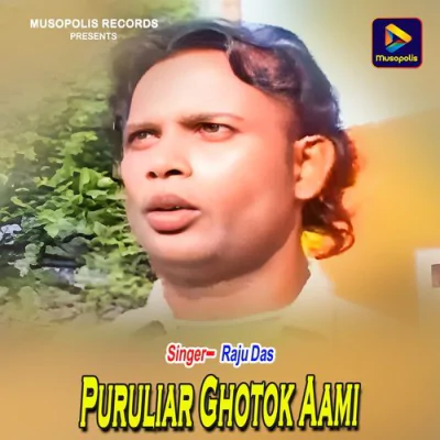 Download Puruliar Ghotok Aami Raju Bauri mp3 song, Puruliar Ghotok Aami full album download