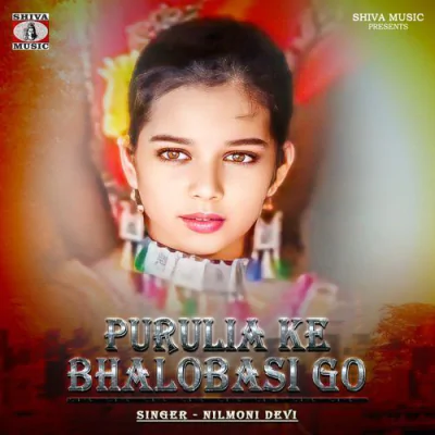 Download Purulia Ke Bhalobasi Go Nilmoni Devi mp3 song, Purulia Ke Bhalobasi Go full album download